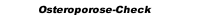 Osteroporose-Check